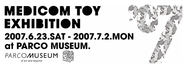 MEDICOM TOY EXHIBITION 2007