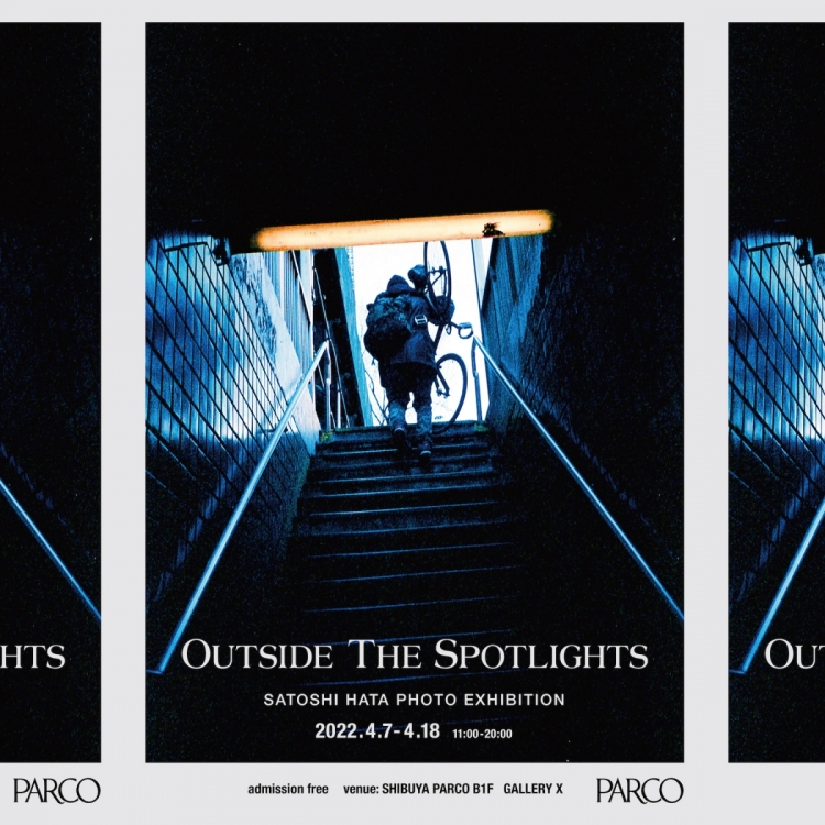 SATOSHI HATA PHOTO EXHIBITION “Outside The Spotlights”