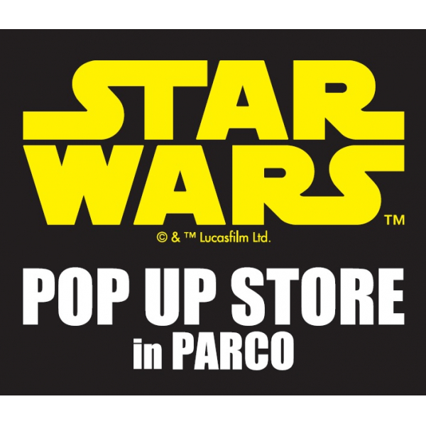 电影《星球大战/天空沃克的黎明》上映纪念STAR WARS POP UP STORE in PARCO 