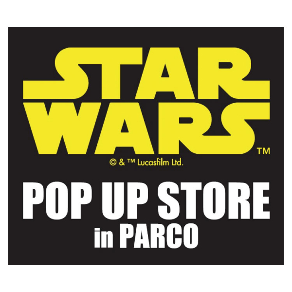 电影《星球大战/天空沃克的黎明》上映纪念STAR WARS POP UP STORE in PARCO 