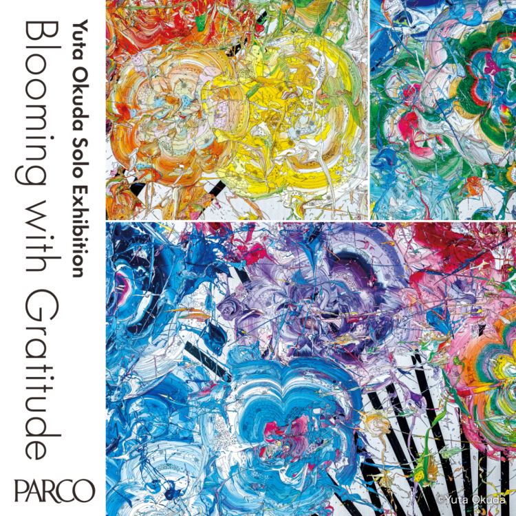 Yuta Okuda Solo Exhibition Blooming with Gratitude 